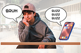 Teen with backwards hat and a speech bubble that says “Bruh” and a cellphone buzzing.