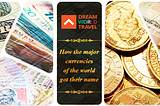 How The Major Currencies Of The World Got Their Name