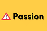 4 Major Misconceptions about the Word ‘Passion’ & How to Find Yours