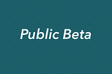 Public Beta Announcement