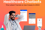 healHealthcare Chatbots
The Latest Trends & Use Cases In 2024