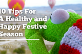 A Healthy and Happy Festive Season: Nourishing Your Mind and Body