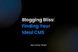 Which CMS to choose for your blog