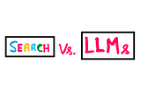 A box with colored letters reading search on the left, a box with “LLMs” on the right and Vs. in between them.