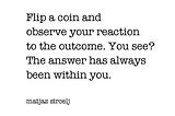 Flip a coin and observe