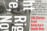 The book cover for Right Here, Right Now: Life Stories from America’s Death Row. The words of the title are on top of an image of a Black man as well as text from letters from people on death row.