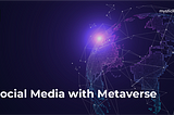 Social Media with Metaverse