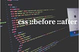 ::before And ::after in CSS