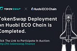 How to Deploy Projects/Auction Tokens on Huobi ECO Chain?