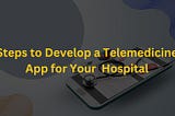 Telemedicine app development service