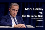 Mark Carney vs. The National Grid