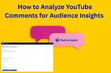 How to Analyze YouTube Comments for Audience Insights in Minutes