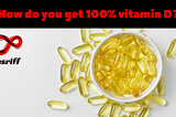 How do you get 100% vitamin D?
