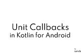 Mastering Unit Callbacks in Kotlin for Android