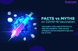 FACTS vs MYTHS on COVID-19 Vaccination
