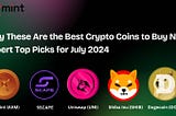 Why These Are the Best Crypto Coins to Buy Now — Expert Top Picks for July 2024