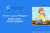 Flutter Single Child Layout Widgets