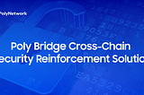 Poly Bridge Cross-Chain Security Reinforcement Solution