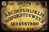 I Messed With a Ouija Board