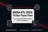 ENISA Threat Landscape 2025: 10 Powerful Dev Fixes