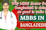 Why MBBS Doctor From Bangladesh is Doing So Good in India !