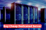 Buy Cheap Dedicated Server