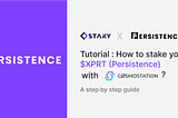 How to stake your $XPRT (Persistence) with Cosmostation and Earn Rewards (low commission) ?