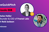 Episode 008 — Nicholas Heller, CEO of Fractal Labs