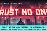 Trust no one and prosper in blockchain: trustlessness as a core basis, zero trust for everything else — SmartState