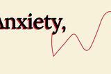 Dear Anxiety