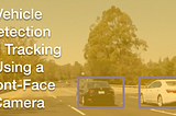 Vehicle Detection and Tracking From a Front-Face Camera