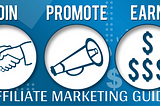 Join, Promote, Earn, Affiliate Marketing Guide