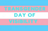 Easter Sunday is Also Trans Day of Visibility