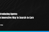 Introducing Agems: An Innovative Way to Search-to-Earn