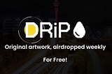 DRiP: The Next Level Web3 Marketing