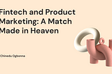 Fintech and Product Marketing: A Match Made in Heaven