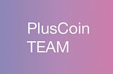 PlusCoin TEAM