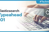 Elasticsearch Typeahead 101