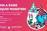 Liquid Monsters 1 Year Giveaway — How to participate