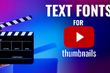 What is the best text font and size in the thumbnail of a YouTube video?