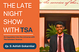 The late-night show with TSA ft. Ashish Gokarnkar