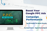 Boost Your Google PPC Ads Campaign Performance: Top Strategies for Better Results