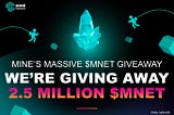 MINE’s MASSIVE $MNET Giveaway: Everything you need to know