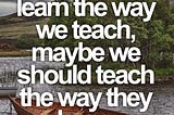 The way we learn.