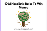 10 Minimalistic Rules To Win Money