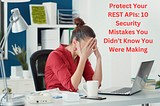 Top 10 REST API Security Mistakes and How to Fix Them