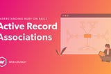 Understanding Active Record Associations