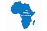 De-risking Africa: Why We’re Building an Africa Playbook