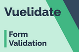Vue Form Validation with Vuelidate