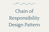 Design Pattern: Chain of responsibility pII
